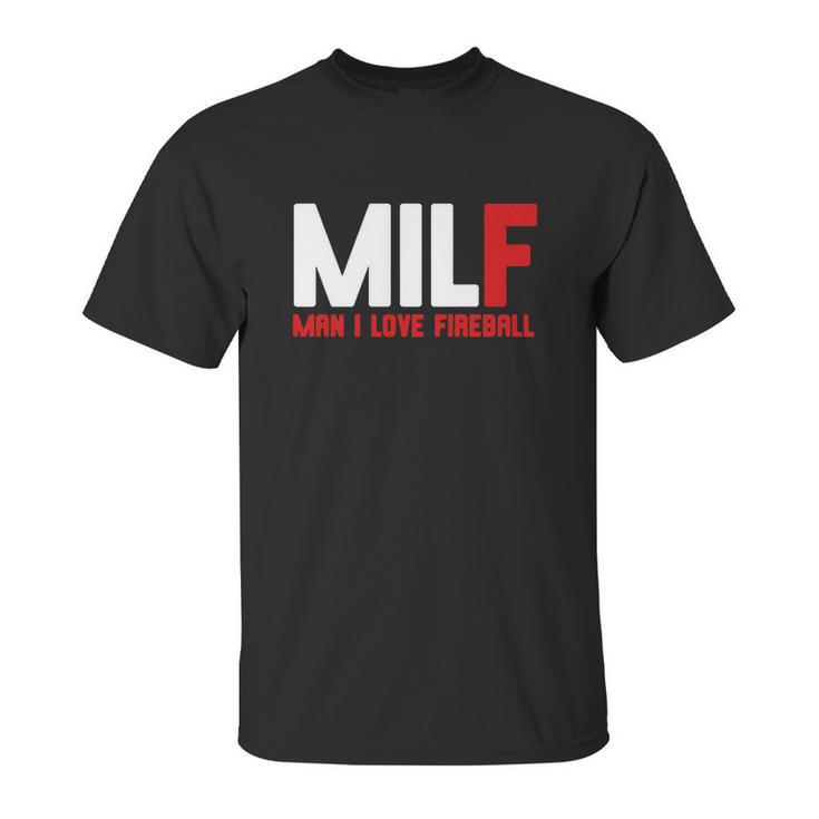 Milf Man I Love Fireball Unisex T-Shirt