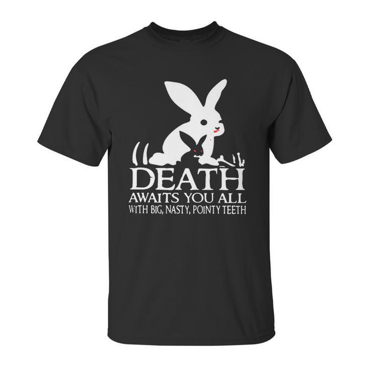 Monty Python Rabbit Death Awaits You All With Big Nasty Pointy Teeth Unisex T-Shirt