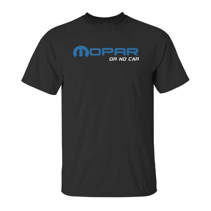 Mopar Or No Car You Know The Saying Unisex T-Shirt