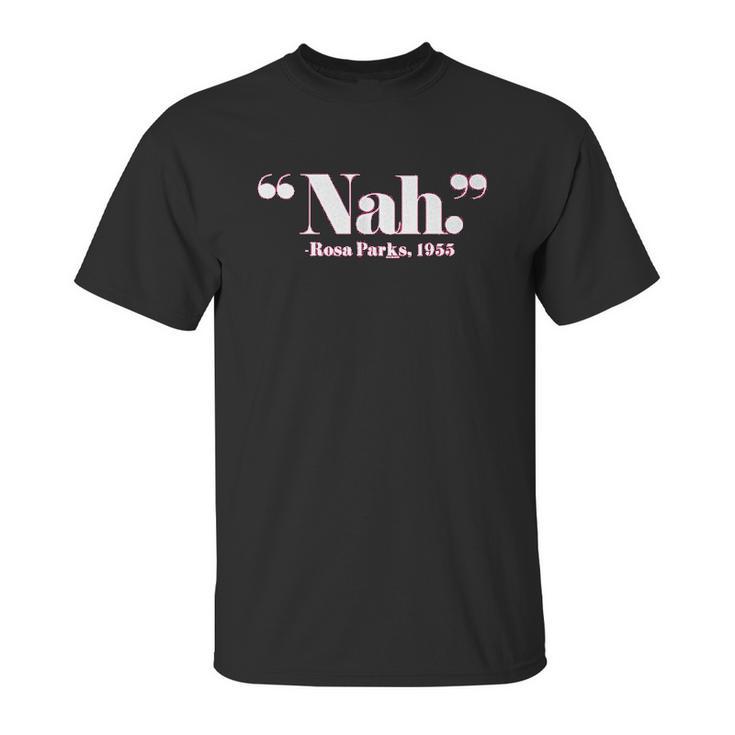 Nah Rosa Parks Back Of The Bus Unisex T-Shirt