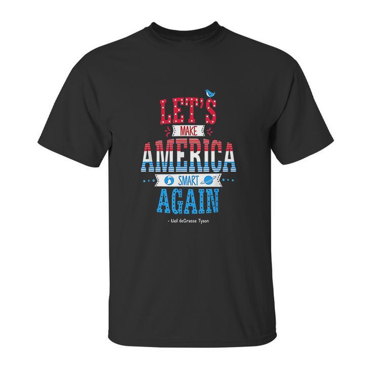 Neil Degrasse Tyson Make America Smart Again Unisex T-Shirt