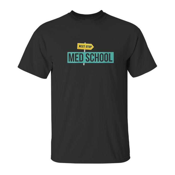 Next Stop Med School Unisex T-Shirt