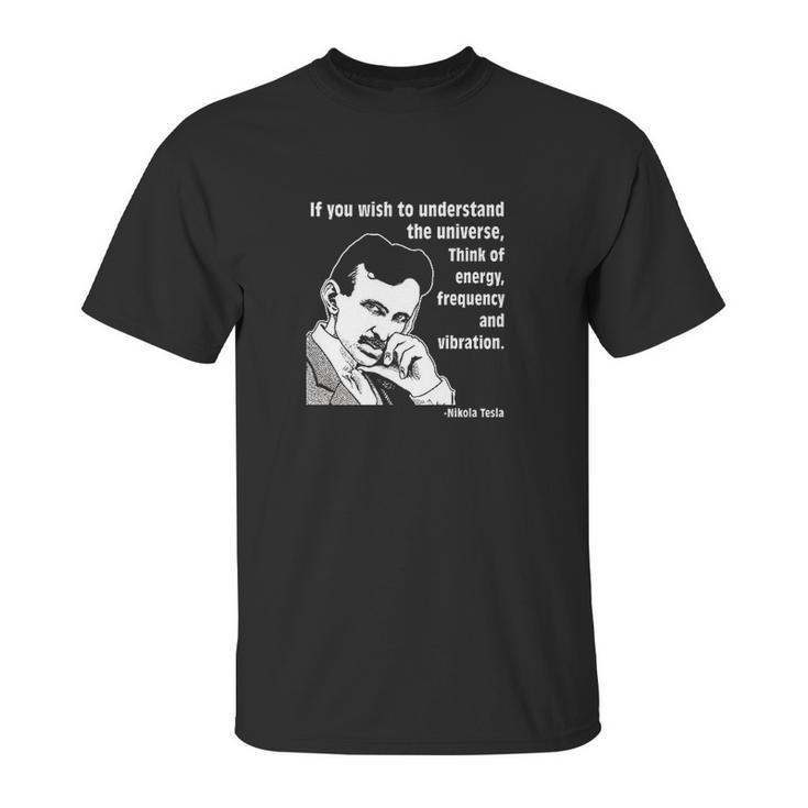 Nikola Tesla If You Wish To Understand Unisex T-Shirt