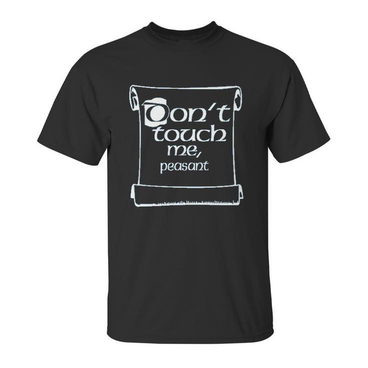 Do Not Touch Me Peasant Unisex T-Shirt