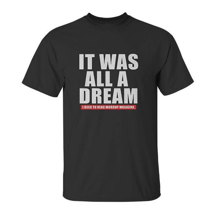 Notorious Big Biggie Smalls It Was All A Dream Unisex T-Shirt