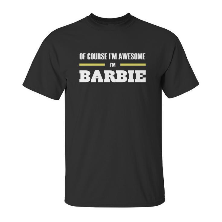 Ofcourse Im Awesome Im Barbie - Tees Hoodies Sweat Shirts Tops Etc Unisex T-Shirt