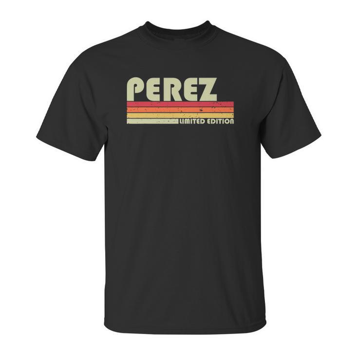 Perez Surname Funny Retro Vintage 80S 90S Family Reunion Unisex T-Shirt