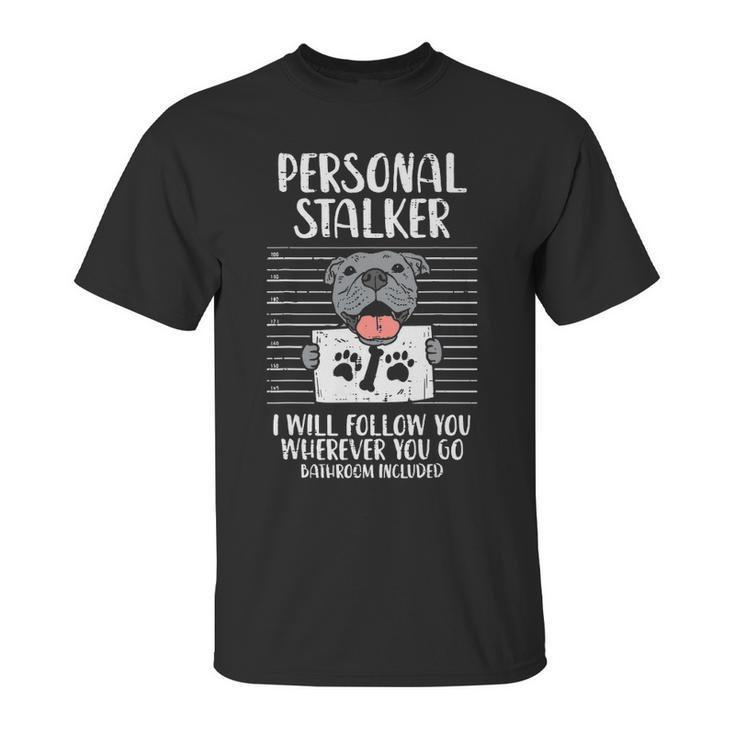 Personal Stalker Pitbull Unisex T-Shirt