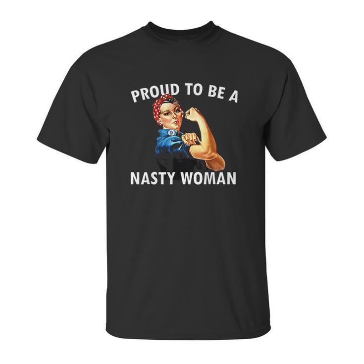 Proud To Be A Nasty Woman Rosie Riveter Feminist Unisex T-Shirt