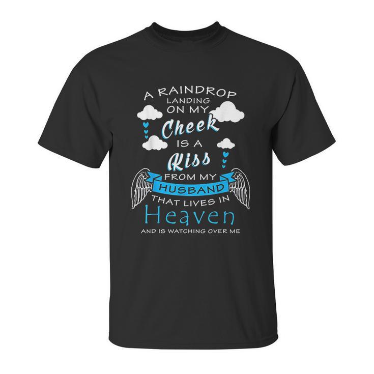 Raindrop Is A Kiss From My Husband That Is In Heaven Unisex T-Shirt