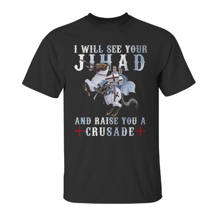 Raise You A Crusade  - Templar Shirt Unisex T-Shirt