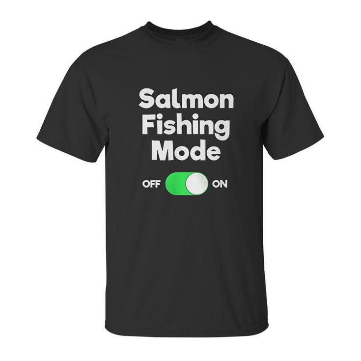 Salmon Fishing Gift Funny Fisher Mode Unisex T-Shirt