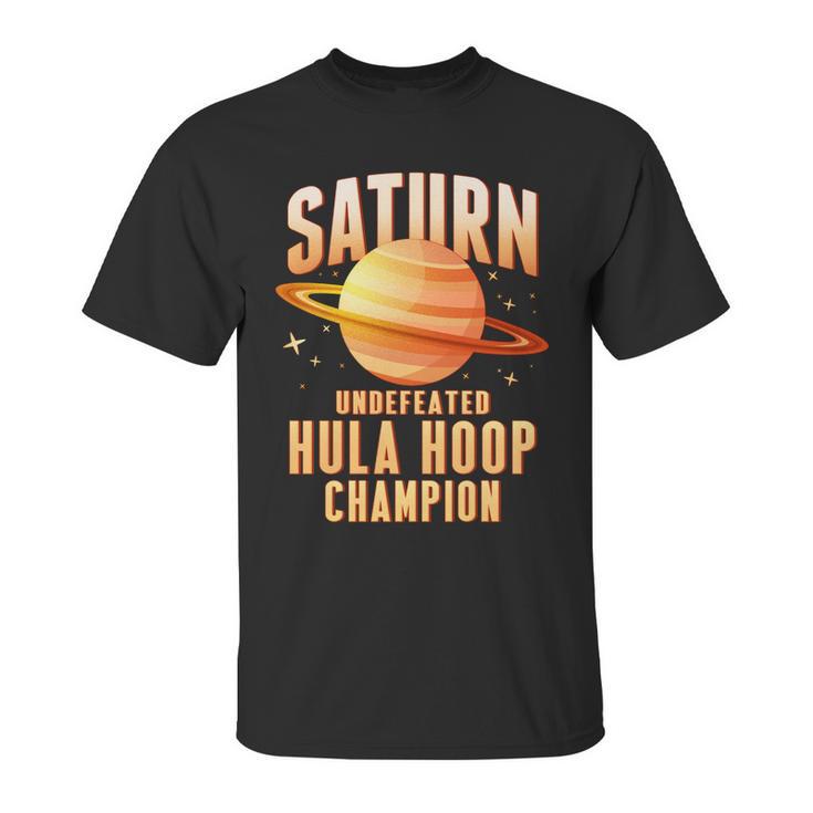 Saturn Undefeated Hula Hoop Champion Unisex T-Shirt