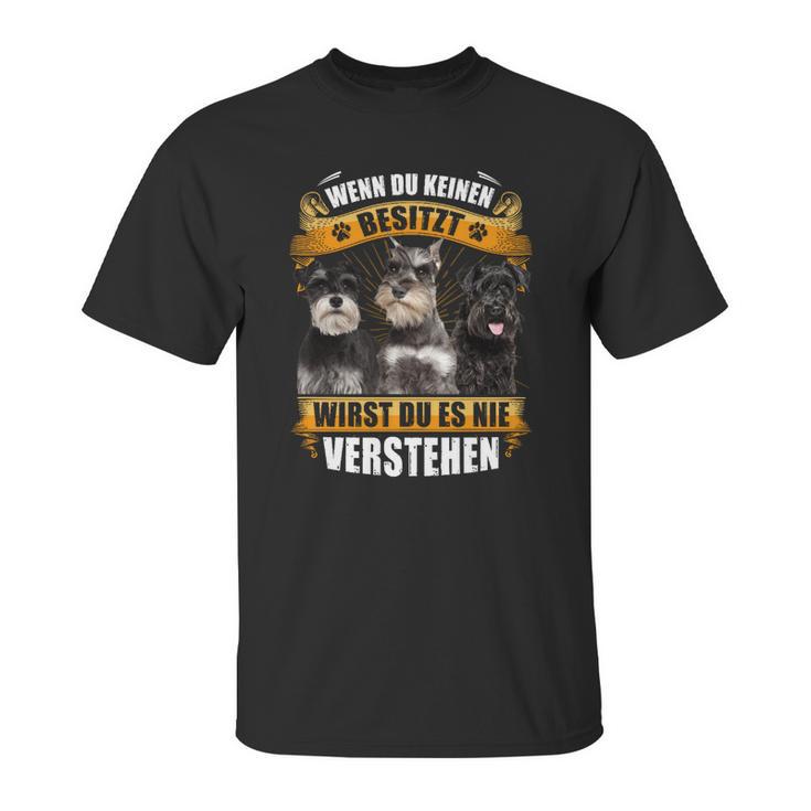 Schnauzer  Wenn Du Keinen Besitzt Unisex T-Shirt