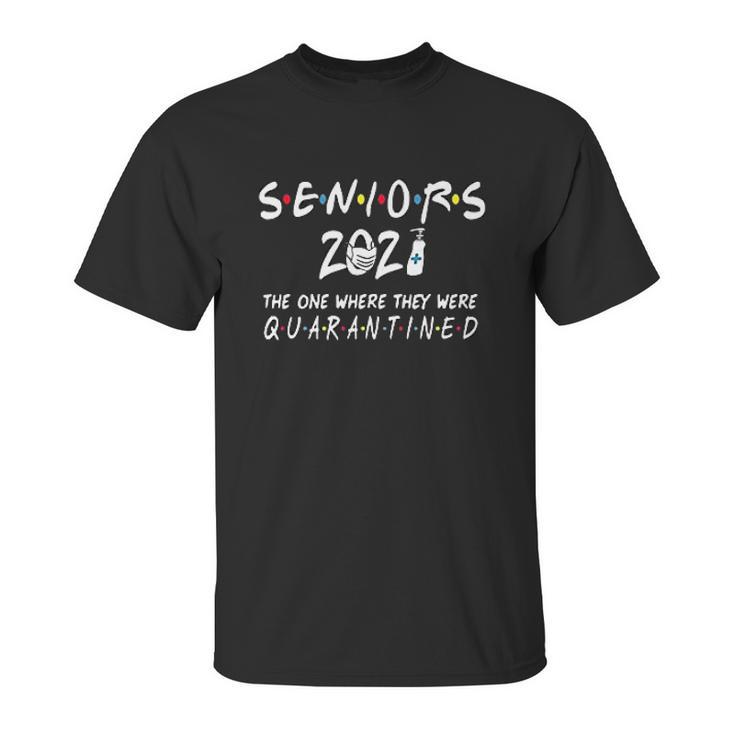 Seniors 2021 The One Where They Were Social Distancing Unisex T-Shirt