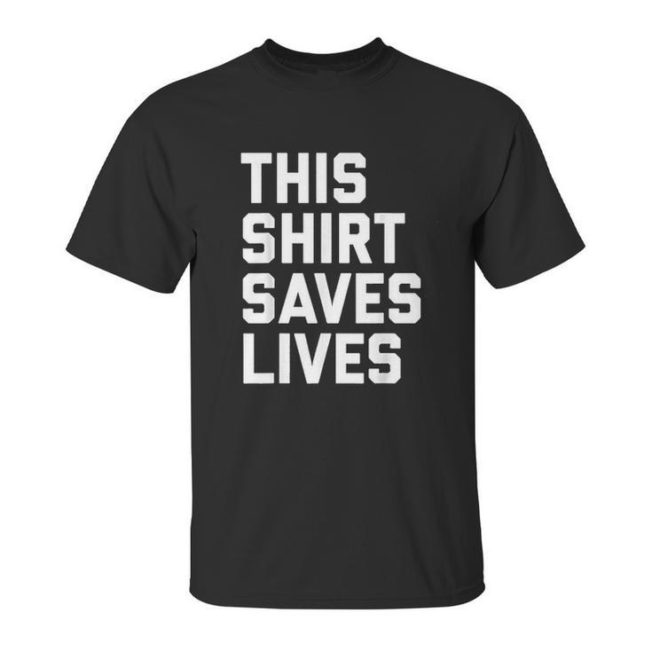 This Shirt Saves Lives Unisex T-Shirt