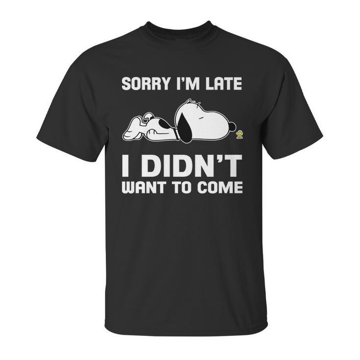 Snoopy Sorry Im Late I Didnt Want To Come Unisex T-Shirt