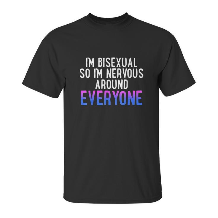 Im So Im Nervous Around Everyone Bi Pride Humor Unisex T-Shirt