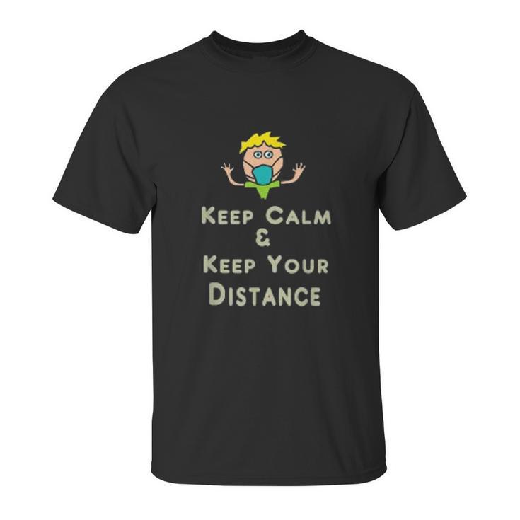 Social Distancing Keep Calm And Keep Your Distance Unisex T-Shirt