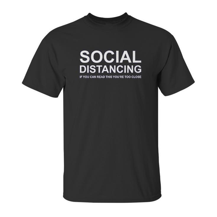 Social Distancing If You Can Read This Funny Unisex T-Shirt