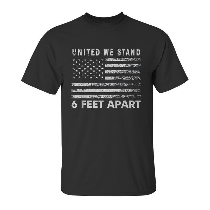 Social Distancing  United We Stand 6 Feet Apart Unisex T-Shirt