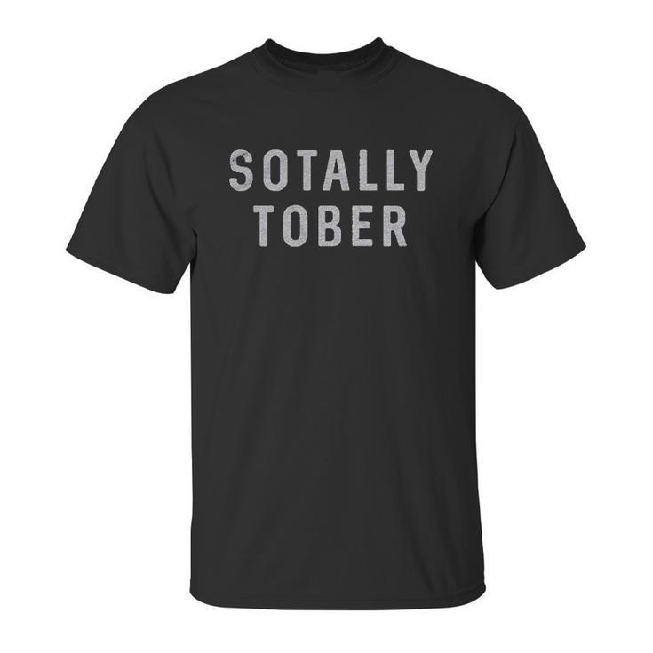 Sotally Tober Unisex T-Shirt