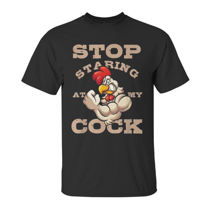 Stop Staring At My Cock 3 Unisex T-Shirt