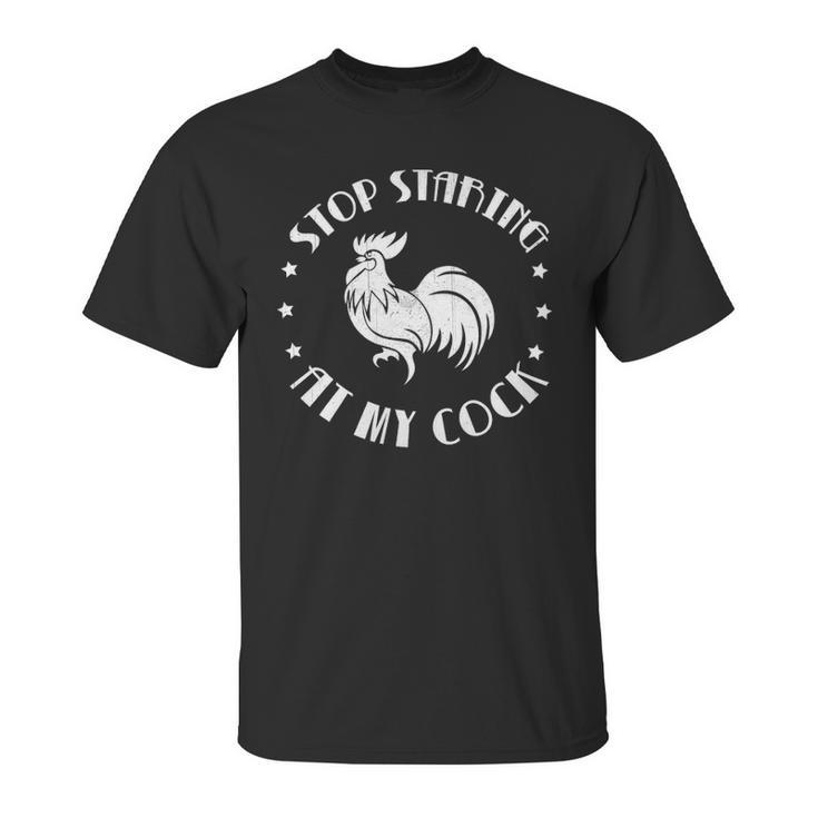 Stop Staring At My Cock 5 Unisex T-Shirt
