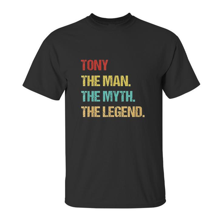 Tony The Man The Myth The Legend Unisex T-Shirt