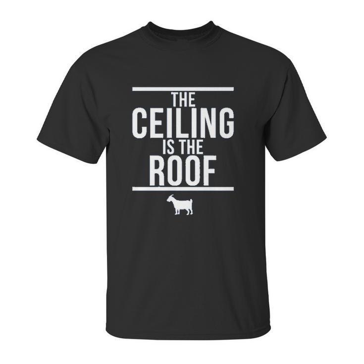 Ugp Campus Apparel The Ceiling Is The Roof Basketball Unisex T-Shirt