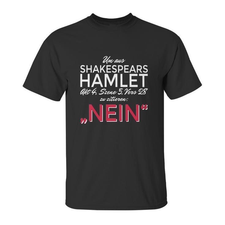 Um Aus Shakespear Zu Zitieren Nein Unisex T-Shirt