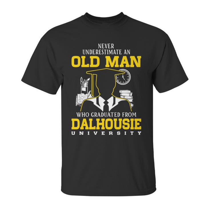 Never Underestimate An Old Man Who Graduated From Dalhousie University Unisex T-Shirt