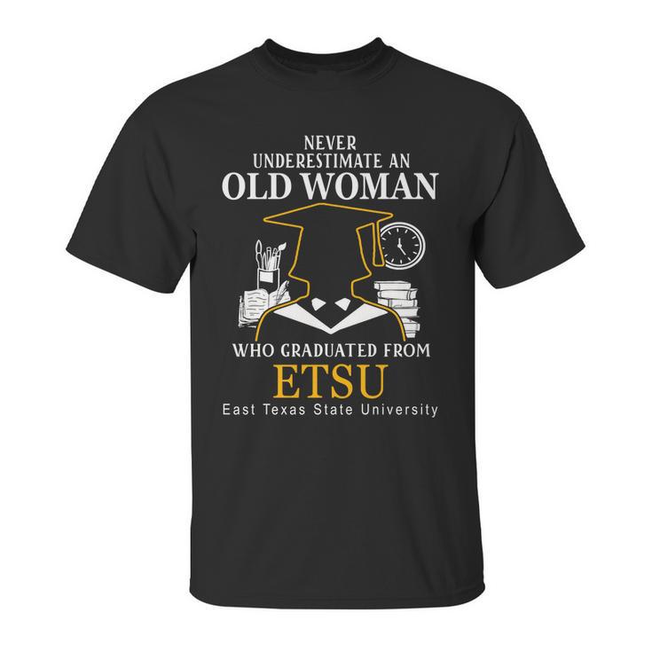 Never Underestimate An Old Man Who Graduated From East Texas State University Unisex T-Shirt