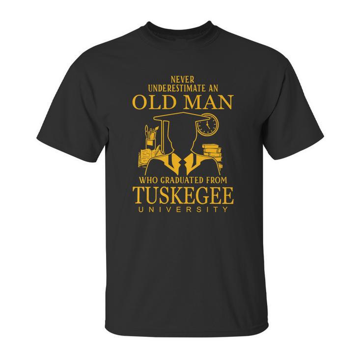 Never Underestimate An Old Man Who Graduated From Tuskegee University Unisex T-Shirt