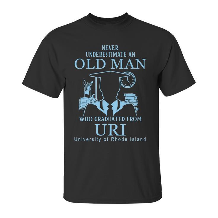 Never Underestimate An Old Man Who Graduated From Uri University Of Rhode Island Unisex T-Shirt