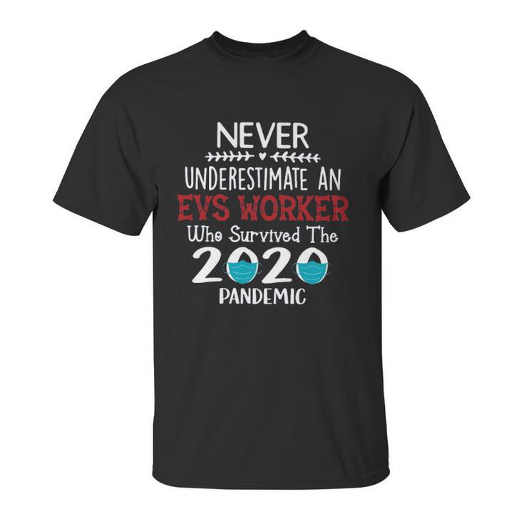 Never Underestimate Who Survived The Pandemic Evs Worker Unisex T-Shirt