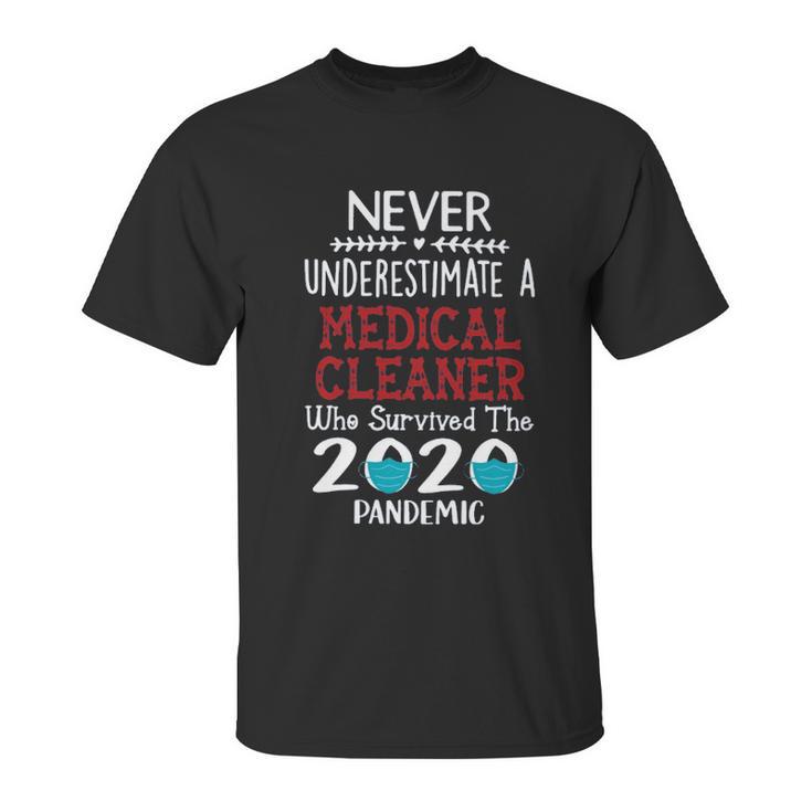 Never Underestimate Who Survived The Pandemic Medical Cleaner Unisex T-Shirt