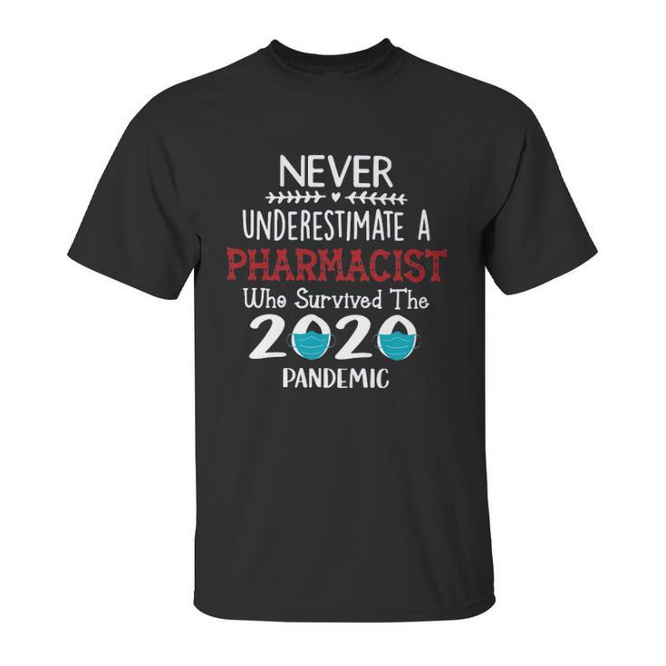 Never Underestimate Who Survived The Pandemic Pharmacist Unisex T-Shirt