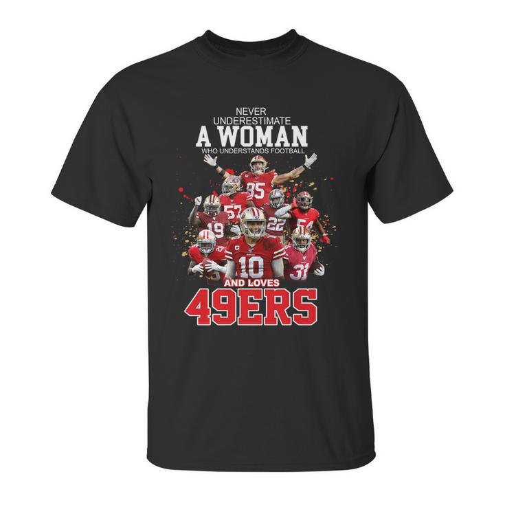 Never Underestimate A Woman Who Understands Football And Loves San Francisco 49Ers ShirtShirt Unisex T-Shirt