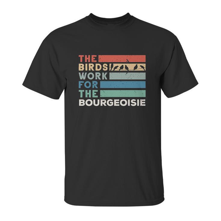 Vintage The Birds Work For The Bourgeoisie Conspiracy Theory Unisex T-Shirt