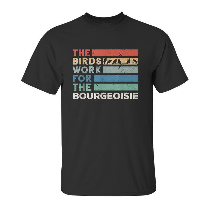 Vintage The Birds Work For The Bourgeoisie Conspiracy Theory Unisex T-Shirt