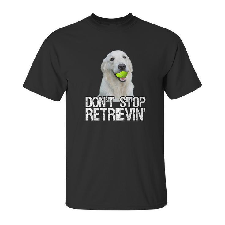 White Golden Retriever Dont Stop Retrievin Tee Unisex T-Shirt