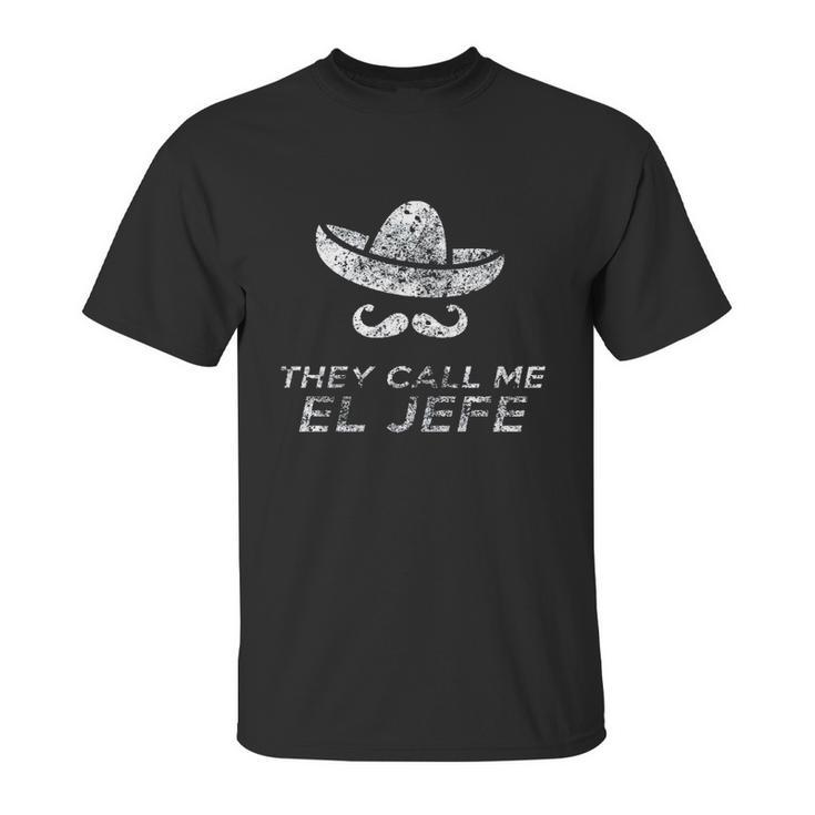 They Call Me El Jefe Frontside Unisex T-Shirt