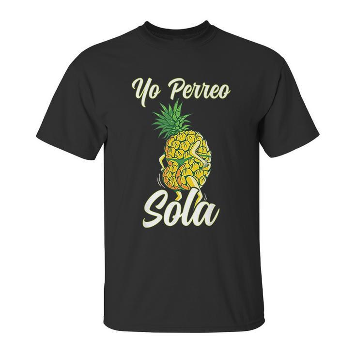 Yo Perreo Sola Funny Reggaeton Pineapple Perreando Unisex T-Shirt