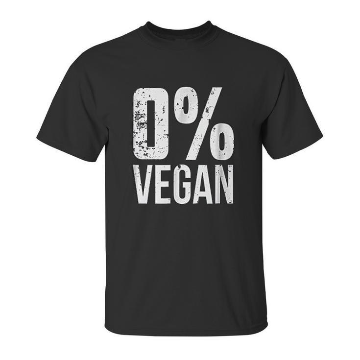 Zero Percent Vegan Funny Bbq Carnivore Meat Eater Unisex T-Shirt