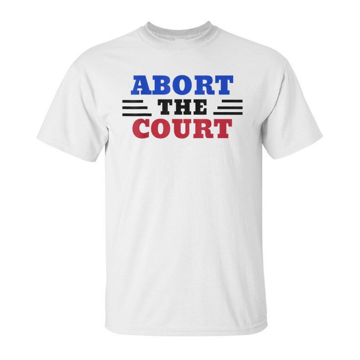 Abort The Supreme Court Unisex T-Shirt