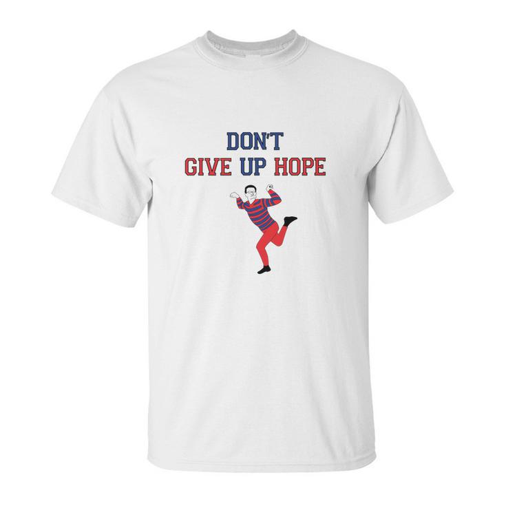 Artie Dont Give Up Hope Unisex T-Shirt