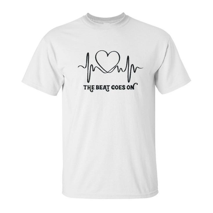 The Beat Goes On Heartbeat Unisex T-Shirt