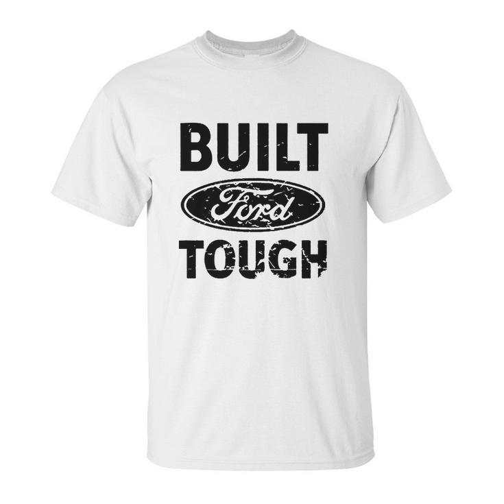 Built Ford Tough Unisex T-Shirt