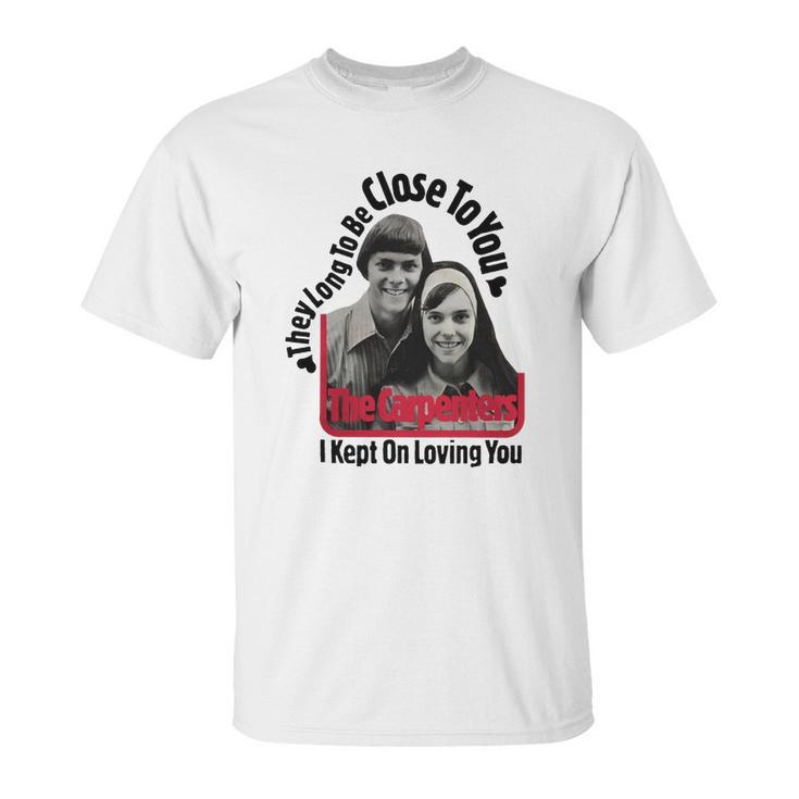 Close To You The Carpenters Tshirt Unisex T-Shirt